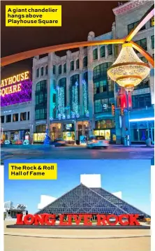  ??  ?? A giant chandelier hangs above Playhouse Square The Rock & Roll Hall of Fame