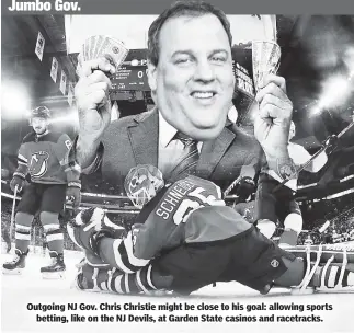  ??  ?? Outgoing NJ Gov. Chris Christie might be close to his goal: allowing sports betting, like on the NJ Devils, at Garden State casinos and racetracks.