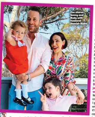  ?? ?? Zoe shares Sonny and Rudy with husband Hamish Blake.