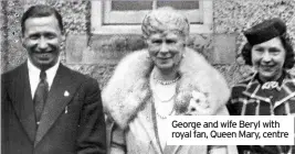  ??  ?? George and wife Beryl with royal fan, Queen Mary, centre