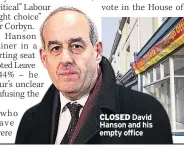  ??  ?? CLOSED David Hanson and his empty office