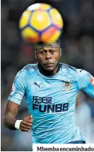  ??  ?? Mbemba encaminhad­o