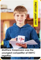  ?? ?? Matthew Koopmann was the youngest competitor at HMYC regattas.