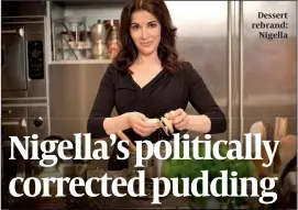  ?? PHOTO: SIMPLY NIGELLA ?? Dessert rebrand: Nigella