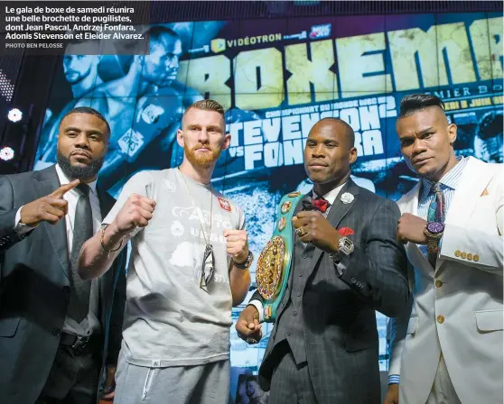  ??  ?? Le gala de boxe de samedi réunira une belle brochette de pugilistes, dont Jean Pascal, Andrzej Fonfara, Adonis Stevenson et Eleider Alvarez.