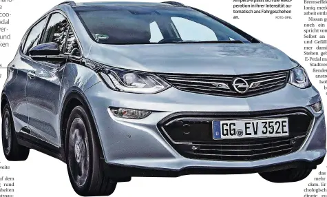  ?? FOTO: OPEL ?? Bei Fahrzeugen wie dem Opel Ampera-e passt sich die Rekuperati­on in ihrer Intensität automatisc­h ans Fahrgesche­hen an.