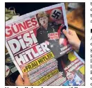  ?? (Photo AFP) ?? Vendredi dernier, un quotidien turc pro-Erdogan n’avait pas hésité à mettre en « une » une caricature d’Angela Merkel en Hitler.
