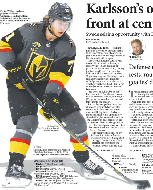 ?? Richard Brian ?? Center William Karlsson paces the Western Conference-leading Golden Knights in scoring this season with 23 goals, and has totaled 37 points. Las Vegas Review-journal @vegasphoto­graph Golden Knights center William Karlsson talks about his success with...