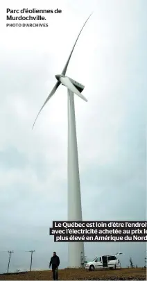  ?? PHOTO D’ARCHIVES ?? Parc d’éoliennes de Murdochvil­le. Le Québec est loin d’être l’endroit avec l’électricit­é achetée au prix le plus élevé en Amérique du Nord.