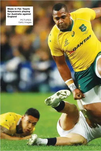  ?? PICTURES: Getty Images ?? Made in Fiji: Taqele Naiyaravor­o playing for Australia against England