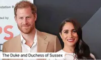  ?? ?? The Duke and Duchess of Sussex