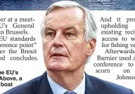  ??  ?? Fighting talk...the EU’s Michel Barnier. Above, a Cornish fishing boat