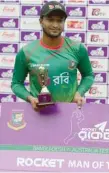  ?? — AFP ?? Bangladesh’s Shakib Al Hasan poses with the Man of the Match prize.