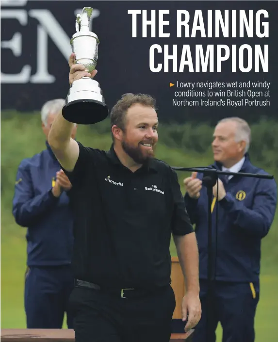  ?? Reuters ?? Irish golfer Shane Lowry with the Claret Jug trophy after winning the British Open at Royal Portrush by six shots ahead of second placed Tommy Fleetwood