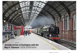  ?? EDDIE BOBROWSKI ?? Tornado arrives at Darlington with the May 6 ‘Talisman’.