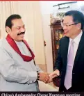  ??  ?? China’s Ambassador Cheng Xueyuan meeting Mahinda Rajapaksa at his Wijerama Mawatha residence in Colombo a day after the latter was sworn in as Prime Minister by President Sirisena.