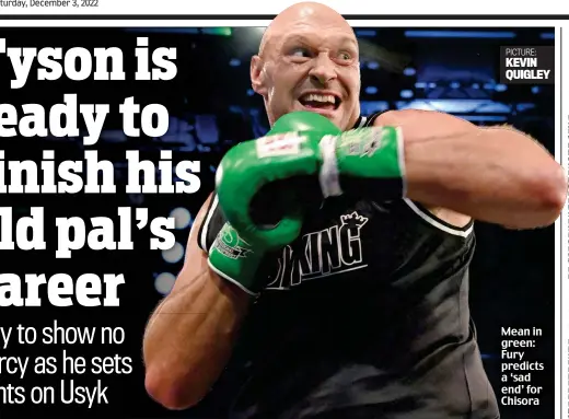  ?? ?? PICTURE: KEVIN QUIGLEY
Mean in green: Fury predicts a ‘sad end’ for Chisora