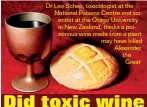  ??  ?? Dr Leo Schep, toxicologi­st at the National Poisons Centre and scientist at the Otago University in New Zealand, thinks a poisonous wine made from a plant may have killed Alexander the Great