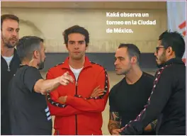  ??  ?? Kaká observa un torneo en la Ciudad de México.