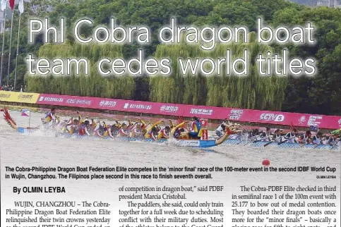  ?? OLMIN LEYBA ?? The Cobra-Philippine Dragon Boat Federation Elite competes in the ‘minor final’ race of the 100-meter event in the second IDBF World Cup in Wujin, Changzhou. The Filipinos place second in this race to finish seventh overall.