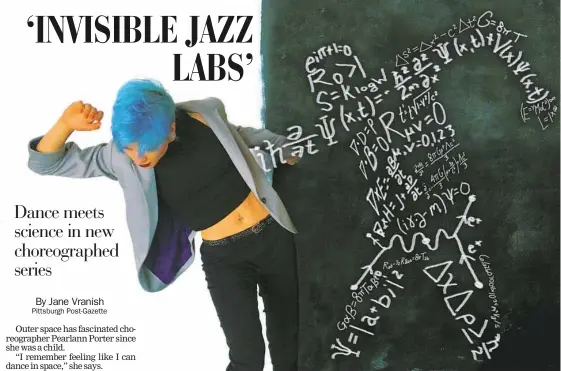  ?? Pearlann Porter ?? “The Invisible Jazz Lab” mixes dance, music, poetry, art and science.