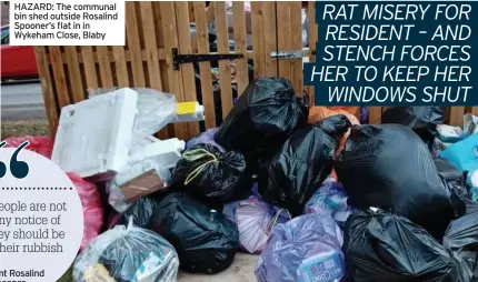  ?? ?? HAZARD: The communal bin shed outside Rosalind Spooner’s flat in in Wykeham Close, Blaby