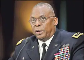 ?? chip somodevill­a/Getty Images north america/Tns ?? Gen. Lloyd Austin III, commander of U.S. Central Command, testifies before the Senate Armed Services Committee on Capitol Hill, Sept. 16, 2015, in Washington, D.C. Austin says the U.S. is prepared for China’s “assertive” posture in the Indo-Pacific area and beyond.