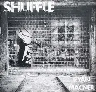  ?? SUBMITTED PHOTO ?? “Shuffle,” the first solo CD from Sydney Mines native Ryan MacNeil.