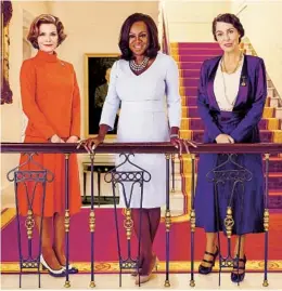  ?? RAMONA ROSALES SHOWTIME ?? From left: Michelle Pfeiffer as Betty Ford, Viola Davis as Michelle Obama and Gillian Anderson as Eleanor Roosevelt in “The First Lady.”