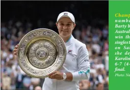  ?? Photo: Nampa/AFP ?? World number one Ash Barty became the first Australian woman to win the Wimbledon singles title for 41 years on Saturday when she defeated Czech Karolina Pliskova 6-3, 6-7 (4-7) 6-3 in the final.