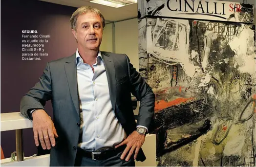  ??  ?? SEGURO. Fernando Cinalli es dueño de la asegurador­a Cinalli S+R y pareja de Isela Costantini.