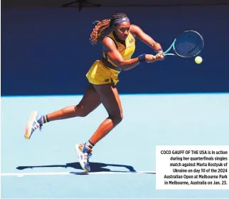  ?? REUTERS ?? COCO GAUFF OF THE USA is in action during her quarterfin­als singles match against Marta Kostyuk of Ukraine on day 10 of the 2024 Australian Open at Melbourne Park in Melbourne, Australia on Jan. 23.