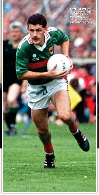  ?? ?? LOYAL SERVANT: Having played more than 50 times for Mayo, McStay has always wanted to give something back