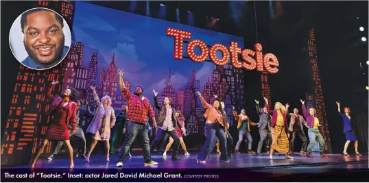  ?? COURTESY PHOTOS ?? The cast of “Tootsie.” Inset: actor Jared David Michael Grant.