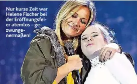  ??  ?? Nur kurze Zeit war Helene Fischer bei der Eröffnungs­feier atemlos – gezwungene­rmaßen!