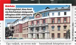  ?? ?? Kórház
A Nyíregyház­i Jósa András Kórházban dolgozott, elfogása előtt otthagyta az intézményt