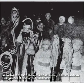  ??  ?? In the Dec. 23, 1967, Bakersfiel­d California­n, children celebrate Las Posadas at Our Lady of Guadalupe.