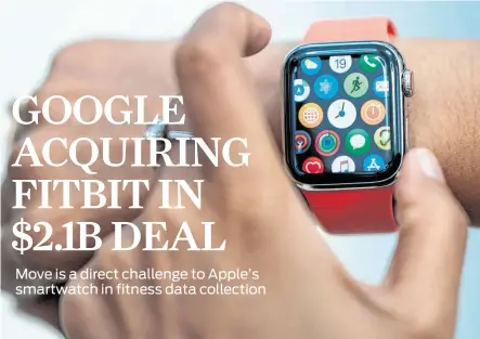  ?? Johannes Eisele / AFP via Getty Images ?? Apple smartwatch­es like this one will face a big competitiv­e challenge if the Google purchase of Fitbit makes it past federal regulators. Google hopes to challenge Apple’s dominance in the area of wearable devices that collect health and fitness data.
