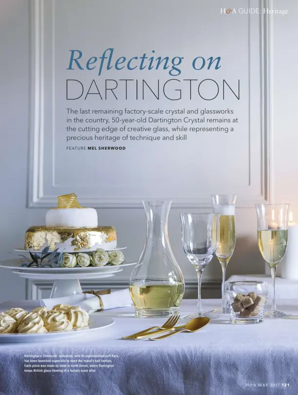  ??  ?? Dartington’s ‘Celebrate’ collection, with its sophistica­ted soft are, has been launched especially to mark the brand’s half century. Each piece was made by hand in north Devon, where Dartington keeps British glass- blowing of a factory scale alive