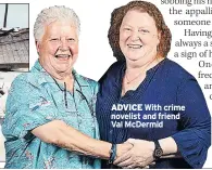  ??  ?? With crime novelist and friend Val Mcdermid