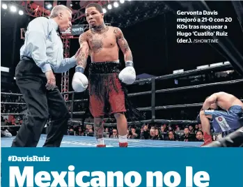  ?? /SHOWTIME ?? Gervonta Davis mejoró a 21-0 con 20 KOs tras noquear a Hugo ‘Cuatito’ Ruiz (der.).