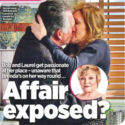  ??  ?? Secret snog: Will Bob and Laurel be caught by Brenda?