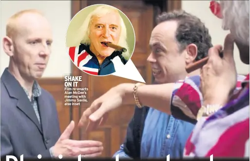  ??  ?? SHAKE ON IT
Film re-enacts Alan Mcgee’s meeting with Jimmy Savile, also inset