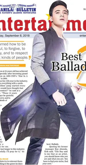  ??  ?? best: Ballads. Quoting his former manager Boy Abunda, Erik said, “Tito Boy said to me that as an artist, you should know who you are and what you are. You have to find your niche, find your core.”