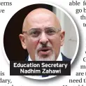  ?? ?? Education Secretary Nadhim Zahawi