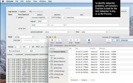  ??  ?? To identify mdworker problems, set Console’s Find box to look for the text mdworker in Any, or as the Process.