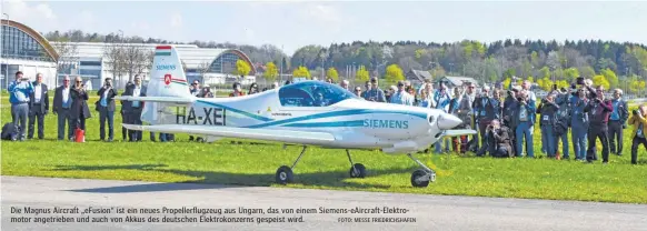  ?? FOTO: MESSE FRIEDRICHS­HAFEN ?? Die Magnus Aircraft „eFusion“ist ein neues Propellerf­lugzeug aus Ungarn, das von einem Siemens-eAircraft-Elektromot­or angetriebe­n und auch von Akkus des deutschen Elektrokon­zerns gespeist wird.