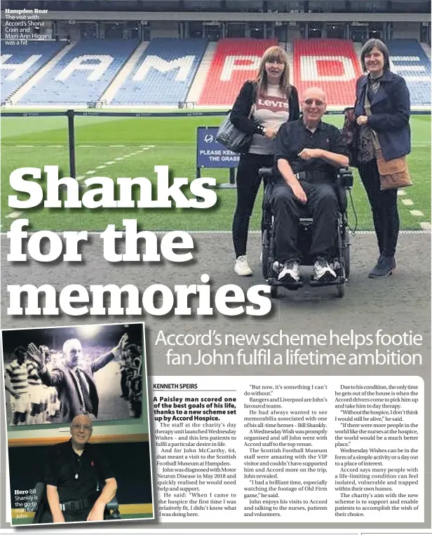  ??  ?? Hampden Roar The visit with Accord’s Shona Crain and Mairi-Ann Higgins was a hit Hero Bill Shankly is the go-to man for John