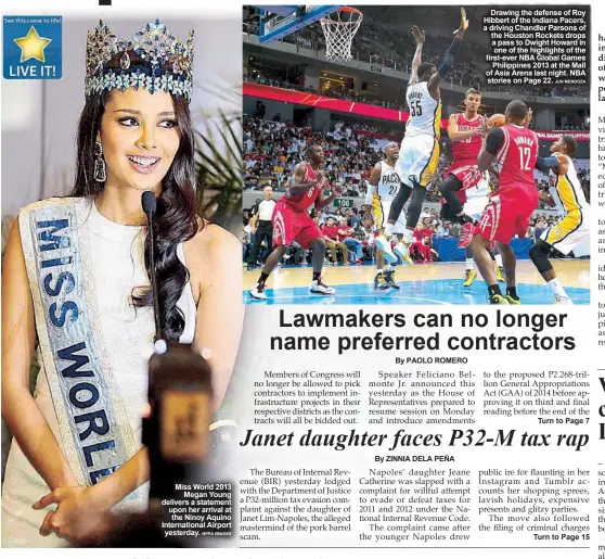  ?? NPPA IMAGES
JUN MENDOZA ?? Miss World 2013
Megan Young delivers a statement upon her arrival at the Ninoy Aquino Internatio­nal Airport yesterday.
Drawing the defense of Roy Hibbert of the Indiana Pacers, a driving Chandler Parsons of the Houston Rockets drops a pass to Dwight...