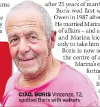  ??  ?? CIAO, BORIS Vincenzo, 72, spotted Boris with walkers